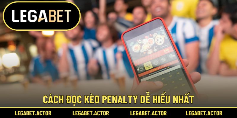 Cách đọc kèo Penalty dễ hiểu nhất