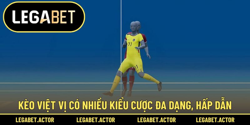 Kèo việt vị có nhiều kiểu cược đa dạng, hấp dẫn