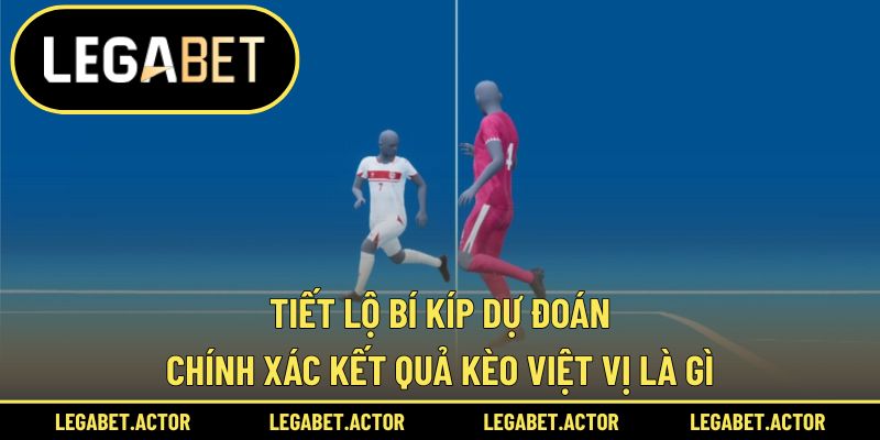 Tiết lộ bí kíp dự đoán chính xác kết quả kèo việt vị là gì
