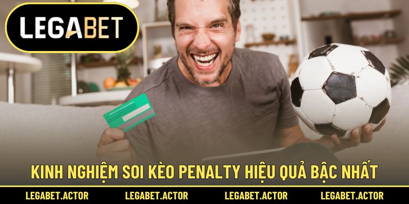 Kinh nghiệm soi kèo Penalty hiệu quả bậc nhất